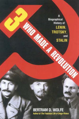 Cover image for Three Who Made a Revolution: A Biographical History of Lenin, Trotsky, and Stalin