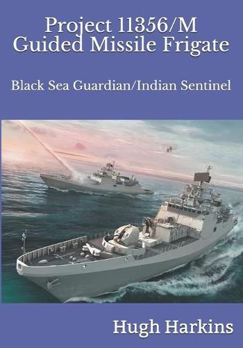 Project 11356/M Guided Missile Frigate: Black Sea Guardian/Indian Sentinel