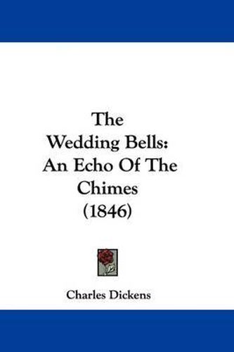 Cover image for The Wedding Bells: An Echo Of The Chimes (1846)