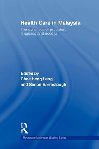 Cover image for Health Care in Malaysia: The Dynamics of Provision, Financing and Access