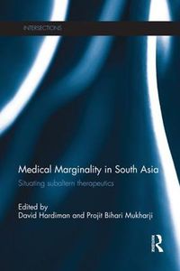 Cover image for Medical Marginality in South Asia: Situating Subaltern Therapeutics