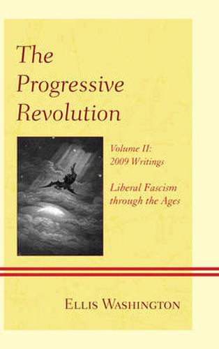 Cover image for The Progressive Revolution: Liberal Fascism through the Ages, Vol. II: 2009 Writings