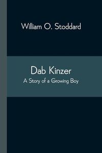 Cover image for Dab Kinzer A Story of a Growing Boy