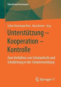 Cover image for Unterstutzung - Kooperation - Kontrolle: Zum Verhaltnis von Schulaufsicht und Schulleitung in der Schulentwicklung