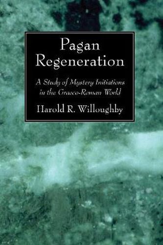 Cover image for Pagan Regeneration: A Study of Mystery Initiations in the Graeco-Roman World