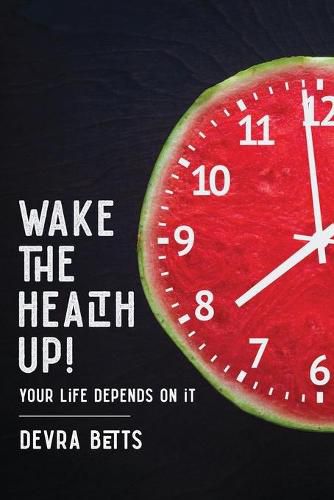 Cover image for Wake the Health Up!: ...your life depends on it!