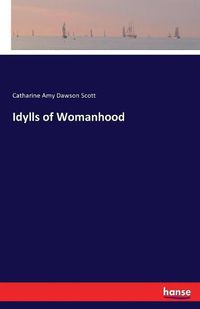 Cover image for Idylls of Womanhood