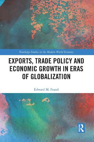 Cover image for Exports, Trade Policy and Economic Growth in Eras of Globalization