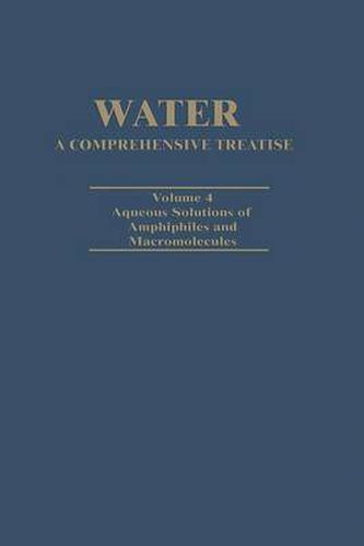 Water A Comprehensive Treatise: Volume 4: Aqueous Solutions of Amphiphiles and Macromolecules