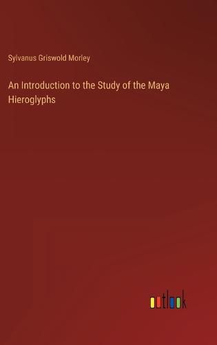 Cover image for An Introduction to the Study of the Maya Hieroglyphs