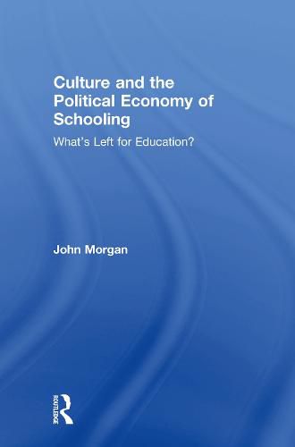 Cover image for Culture and the Political Economy of Schooling: What's Left for Education?