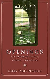 Cover image for Openings: A Daybook of Saints, Psalms, and Prayer