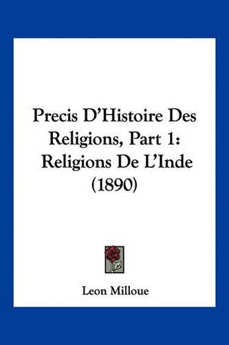 Precis D'Histoire Des Religions, Part 1: Religions de L'Inde (1890)