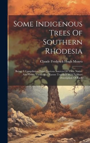 Cover image for Some Indigenous Trees Of Southern Rhodesia