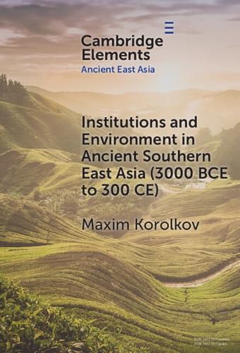 Cover image for Institutions and Environment in Ancient Southern East Asia (3000 BCE to 300 CE)