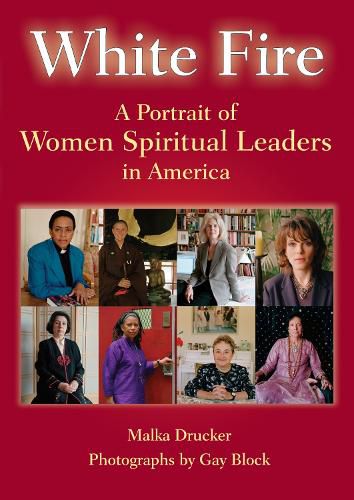 Cover image for White Fire: A Potrait of Women Spiritual Leaders in America