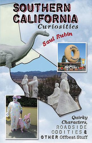 Cover image for Southern California Curiosities: Quirky Characters, Roadside Oddities, & Other Offbeat Stuff