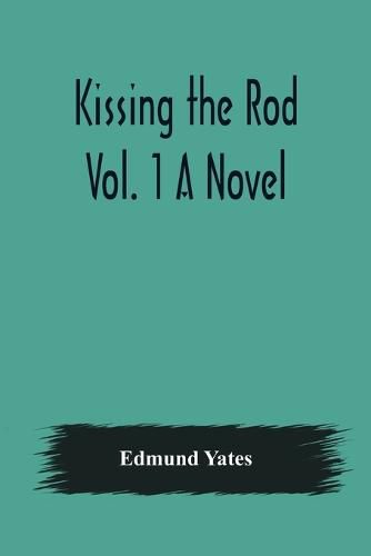 Cover image for Kissing the Rod. Vol. 1 A Novel.