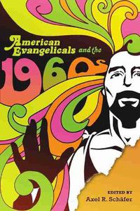 Cover image for American Evangelicals and the 1960s