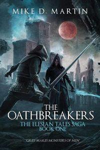 Cover image for The Oathbreakers (The Elesian Tales Saga, Book One)