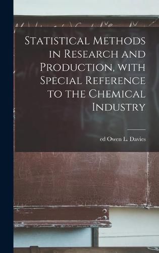 Statistical Methods in Research and Production, With Special Reference to the Chemical Industry