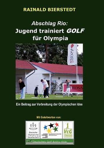 Cover image for Abschlag Rio: Jugend trainiert GOLF fur Olympia: Ein Beitrag zur Verbreitung der Olympischen Idee