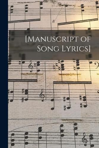 Cover image for [Manuscript of Song Lyrics]