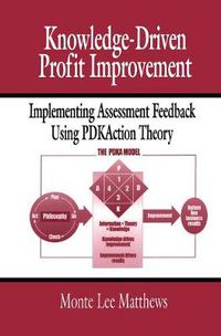 Cover image for Knowledge-Driven Profit Improvement: Implementing Assessment Feedback Using PDKAction Theory