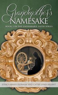 Cover image for Grandmother's Namesake: Book 2 in the Unshakable Faith Series