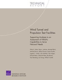 Cover image for Wind Tunnel and Propulsion Test Facilities: Supporting Analyses to an Assessment of Nasa's Capabilities to Serve National Needs