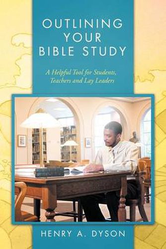 Cover image for Outlining Your Bible Study: A Helpful Tool for Students, Teachers and Lay Leaders