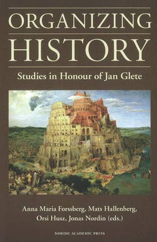 Cover image for Organizing History: Studies In Honour Of Jan Glete