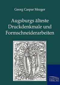 Cover image for Augsburgs alteste Druckdenkmale und Formschneiderarbeiten