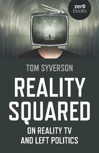 Cover image for Reality Squared - On Reality TV and Left Politics