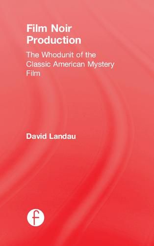 Cover image for Film Noir Production: The Whodunit of the Classic American Mystery Film