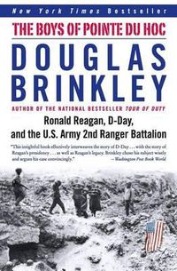 Cover image for The Boys of Pointe Du Hoc: Ronald Reagan, D-Day, and the U.S. Army 2nd Ranger Battalion