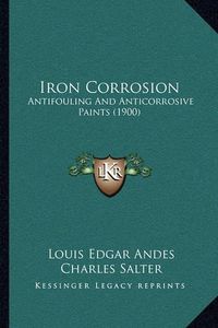 Cover image for Iron Corrosion: Antifouling and Anticorrosive Paints (1900)