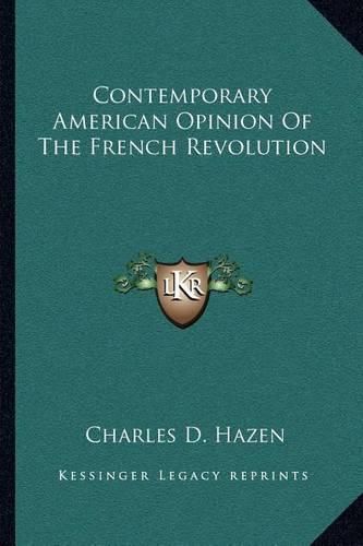 Cover image for Contemporary American Opinion of the French Revolution