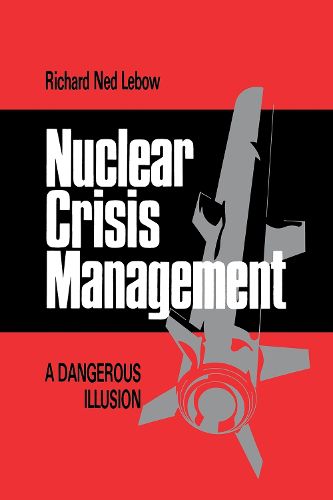 Cover image for Nuclear Crisis Management: A Dangerous Illusion