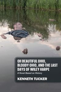 Cover image for Oh Beautiful Ohio, Bloody Ohio, and the Last Days of Wiley Harpe