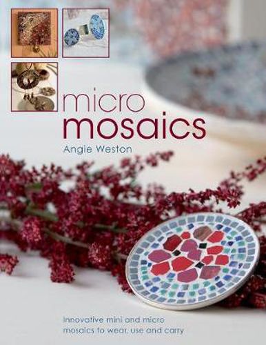 Cover image for Micro Mosaics: Innovative Mini and Micro Mosaics to Wear, Use and Carry