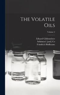 Cover image for The Volatile Oils; Volume 2