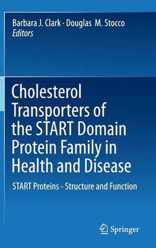 Cholesterol Transporters of the START Domain Protein Family in Health and Disease: START Proteins - Structure and Function