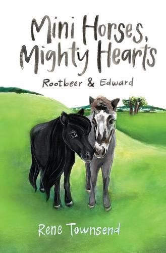 Mini Horses, Mighty Hearts: Rootbeer and Edward