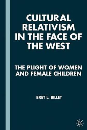 Cover image for Cultural Relativism in the Face of the West: The Plight of Women and Female Children