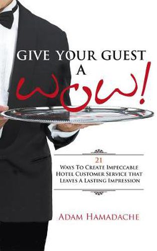 Cover image for Give Your Guest a Wow!: 21 Ways to Create Impeccable Hotel Customer Service That Leaves a Lasting Impression