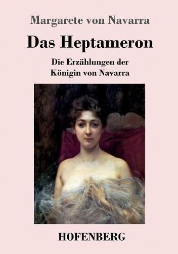 Das Heptameron: Die Erzahlungen der Koenigin von Navarra