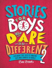 Cover image for Stories for Boys Who Dare to Be Different 2: Even More True Tales of Amazing Boys Who Changed the World