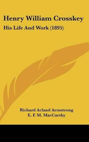 Henry William Crosskey: His Life and Work (1895)