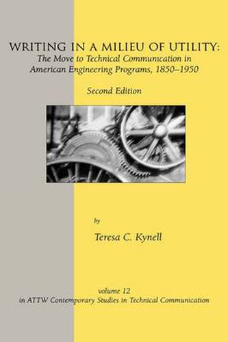 Cover image for Writing in a Milieu of Utility: The Move to Technical Communication in American Engineering Programs, 1850-1950, 2nd Edition